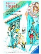 Detectivii timpului 16. Indicii secrete in Pompeii