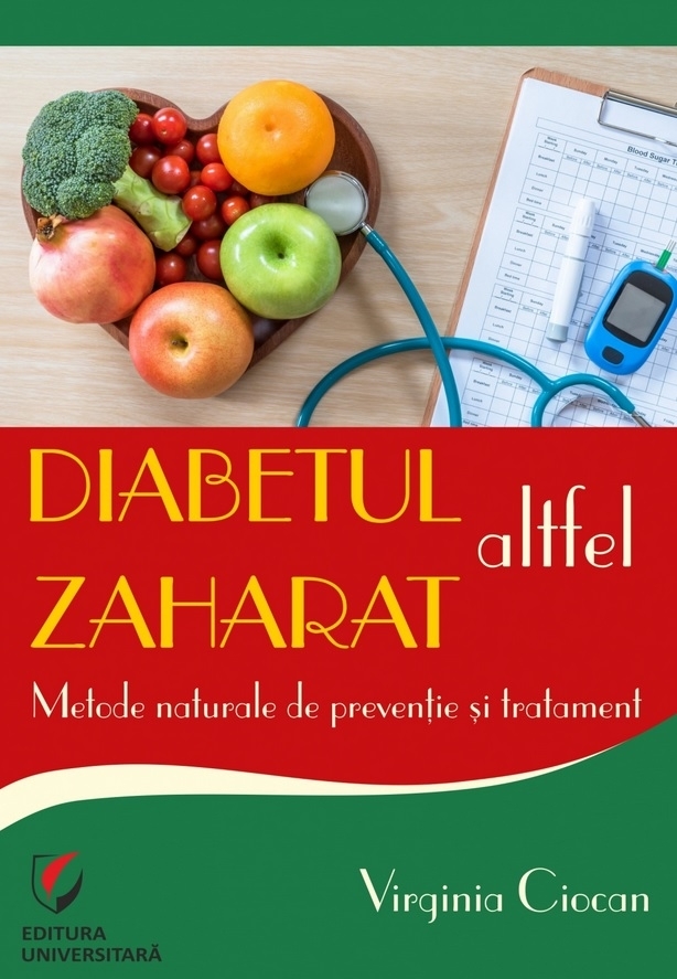 Diabetul zaharat altfel : (metode naturale de prevenţie şi tratament)