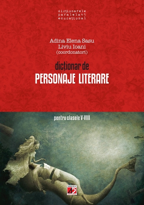 DICTIONAR DE PERSONAJE LITERARE PENTRU CLASELE V-VIII
