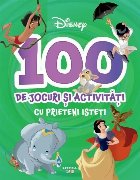 Disney - 100 de jocuri şi activităţi cu prieteni isteţi