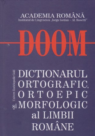 DOOM - Dictionarul ortografic, ortoepic si morfologic al limbii romane. Editia a II-a revazuta si adaugita