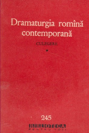 Dramaturgia romina contemporana - Culegere, Volumul I