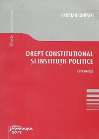 Drept constitutional si institutii politice. Curs sinteza
