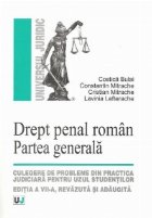 Drept penal roman. Partea generala - Culegere de probleme din practica judiciara pentru uzul studentilor - Edi