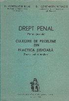 Drept penal roman - Partea generala, Culegere de probleme din practica judiciara (Pentru uzul studentilor), Ed