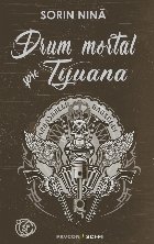 Drum mortal spre Tijuana