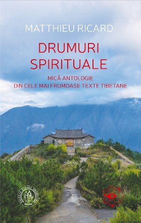 Drumuri spirituale. Mica antologie din cele mai frumoase texte tibetane