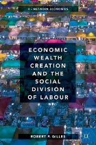 Economic Wealth Creation and the Social Division of Labour Economic Wealth Creation and the Social Division of Labour