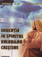 Educatia spiritul valorilor crestine