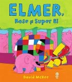 Elmer, Rose și Super El