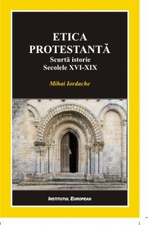 Etica protestanta. Scurta istorie. Secolele XVI-XIX