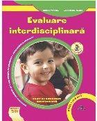 Evaluare interdisciplinară : educarea limbajului, activitate matematică, cunoaşterea mediului,caiet de acti