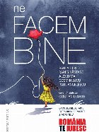 Ne facem bine.O antologie de fapte extraordinare văzute și vorbite la „România, te iubesc!“