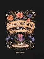 Floriografie : limbajul secret al florilor,ghid ilustrat