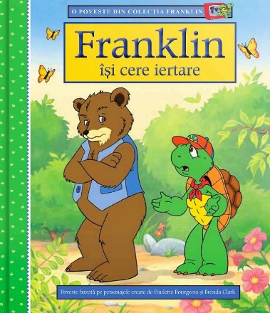 Franklin îşi cere iertare : poveste bazată pe personajele create de Paulette Bourgeois şi Brenda Clark