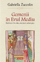 Gemenii în Evul Mediu. Probleme filosofice, medicale și teologice