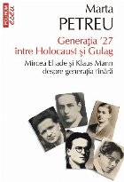Generaţia ʼ27 între Holocaust şi Gulag. Mircea Eliade şi Klaus Mann despre generaţia tînără