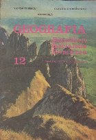 Geografia Republicii Socialiste Romania. Manual pentru clasa a XII-a