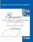 Geografie. Europa - Romania - Uniunea Europeana. Probleme fundamentale. Manual pentru clasa a XII-a