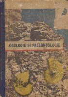 Geologie si Paleontologie - Pentru uzul studentilorfacultatilor de stiinte naturale si agricole de la institut