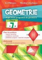 Geometrie. Dupa noua programa de gimnaziu. Clasa a 7-a