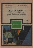 Grafica asistata - Programe FORTRAN pentru reprezentari geometrice, Volumul al II-lea
