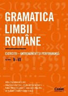 Gramatica limbii romane. Exercitii - antrenament si performanta. Clasele V-VI