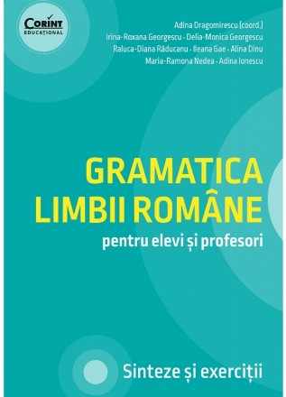 Gramatica limbii române pentru elevi şi profesori : sinteze şi exerciţii