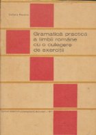 Gramatica practica a limbii romane cu o culegere de exercitii (Stefania Popescu)