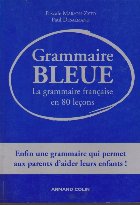 Grammaire Bleue - La Grammaire Francaise en 80 Lecons