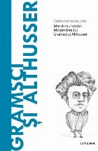 Gramsci şi Althusser : marxismul astăzi,moştenirea lui Gramsci şi Althusser