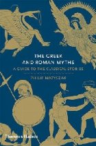 Greek and Roman Myths: A Guide to Classical Stories