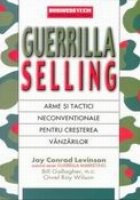 Guerrilla Selling - Arme si tactici neconventionale pentru cresterea vanzarilor