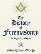 THE HISTORY FREEMASONRY: ITS LEGENDARY