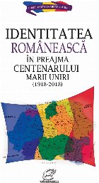Identitatea romaneasca preajma Centenarului Marii