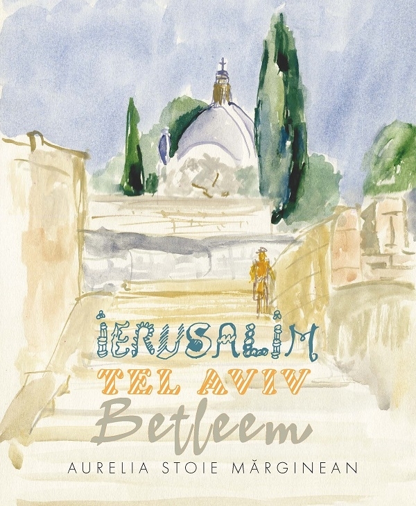 Ierusalim, Tel Aviv, Betleem : schiţe în acuarelă