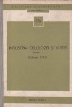 Industria celulozei si hiirtiei, Partea I (Colectie STAS)