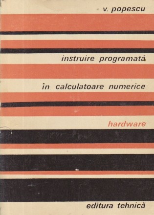Instruire programata in calculatoare numerice. Hardware