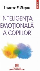 Inteligența emoționala a copiilor. Jocuri și recomandări pentru un EQ ridicat (ediția 2016)