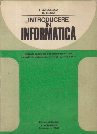 Introducere in Informatica - Manual pentru licee de matematica-fizica cu profil de matematica-informatica, Clasa a IX-a