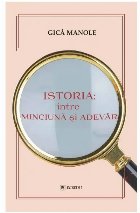 Istoria: intre minciuna si adevar