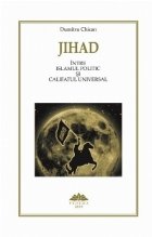 Jihad Intre Islamul Politic Califatul