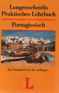 Langenscheidts Praktisches Lehrbusch - Portugiesisch / Ein Standardwerk fur Anfanger