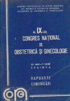 Al IX-lea Congres National de Obstetrica si Ginecologie, Craiova, 30 Mai-1 Iunie 1984 - Rapoarte si Comunicari