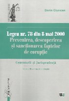 Legea nr. 78 din 8 mai 2000. Prevenirea, descoperirea si sanctionarea faptelor de coruptie. Comentarii si juri
