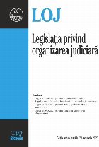 Legislaţia privind organizarea judiciară : Legea nr. 304/2022 privind organizarea judiciară, Legea nr. 303/
