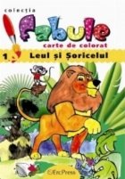 Leul si soricelul - Carte de colorat (colectia Fabule)