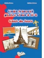 Limba franceza pentru clasa a III-a - Caiet de lucru