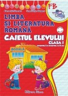 Limba si literatura romana. Caietul elevului clasa I (dupa manualul editurii Aramis, autori: Mihailescu, Pitil