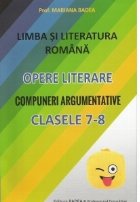 Limba si literatura romana. Opere literare. Compuneri argumentative pentru clasele 7-8
